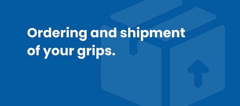 Shipment of your grips